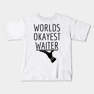 World okayest waiter Kids T-Shirt